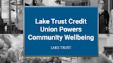 Lake Trust Credit Union Powers Community Wellbeing Through Products, Education, and Philanthropy