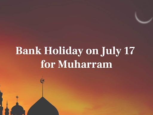 Bank Holiday on July 17: Are Banks Closed on Wednesday for Muharram? Check Details Here