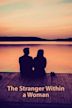 The Stranger Within a Woman