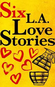 Six LA Love Stories