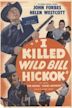 I Killed Wild Bill Hickok