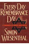 Every Day Remembrance Day: A Chronicle of Jewish Martyrdom
