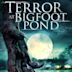 Terror at Bigfoot Pond