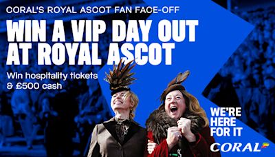 WIN! Hospitality tickets to Royal Ascot and £500, with Coral’s Royal Ascot Fan Face off!