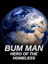 Bum Man: Hero of the Homeless