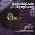 Switchblade Symphony