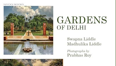 A Journey Through Delhi’s Green Heritage: A Review Of 'Paradise In A Garden'