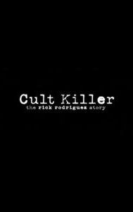 Cult Killer: The Story of Rick Rodriguez