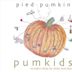Pumkids: Tuneful Tales for Kids and Kin