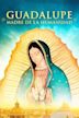 Guadalupe: Madre de la Humanidad