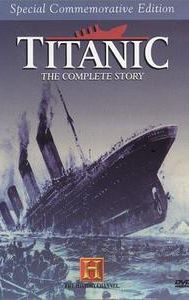 Titanic: The Complete Story