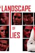 A Landscape of Lies