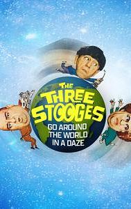 The Three Stooges Go Around the World in a Daze