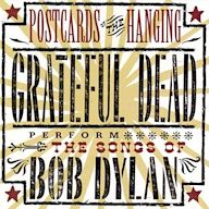 Postcards of the Hanging: The Grateful Dead Perform the Songs of Bob Dylan