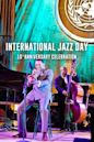 International Jazz Day 10th Anniversary Celebration