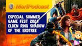 MeriPodcast 17x37 | Probamos los juegazos del NO-E3, todo sobre el Nintendo Direct, Elden Ring