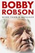 Bobby Robson: More Than a Manager