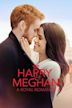 Harry & Meghan - Eine königliche Romanze