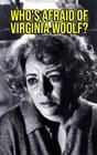 Who's Afraid of Virginia Woolf?