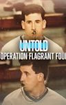 Untold: Operation Flagrant Foul