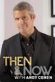 Then and Now With Andy Cohen