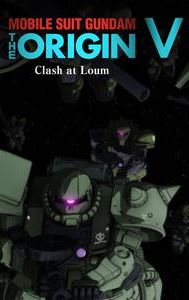 Mobile Suit Gundam: The Origin V - Clash at Loum