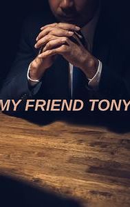 My Friend Tony