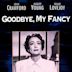 Goodbye, My Fancy (film)