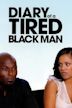 Diary of a Tired Black Man