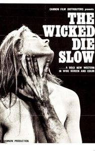 The Wicked Die Slow