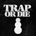 Trap or Die [2020]