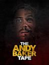 The Andy Baker Tape