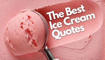 Inside Scoop: 45 Great Ice Cream Quotes, Sayings & Captions