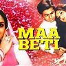 Maa Beti Full Movie, Watch Maa Beti Film on Hotstar