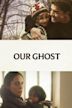 Our Ghosts