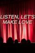 Listen, Let's Make Love