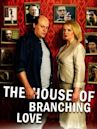 The House of Branching Love