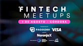 Fintech Meetups llega a Córdoba para hablar de crédito digital, medios de pago, prevención de fraude y ciberseguridad