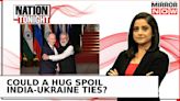 India Walking On Thin Diplomatic Rope: Could Just A Hug Spoil Ties With Ukraine? | Nation Tonight