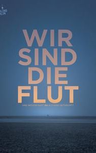 Wir sind die Flut