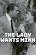 The Lady Wants Mink