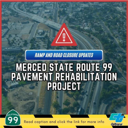 Caltrans Traffic Advisory for Merced County: Hwy 99 Pavement Rehab Project Weekly Ramp Closures for May 26 - June 1, 2024