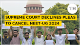 Watch: Why did the Supreme Court decline pleas to cancel NEET-UG 2024?