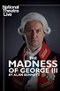 National Theatre Live: The Madness of George III (2018) - Posters — The ...