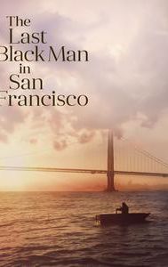 The Last Black Man in San Francisco