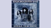 “Documents a clamorous creative peak”: Edgar Broughton Band’s Gone Blue – The BBC Sessions