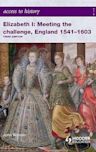 Elizabeth I: Meeting the challenge, England 1541-1603
