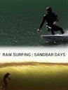 Raw Surfing Sandbar Days