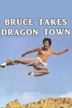 Bruce Takes Dragon Town