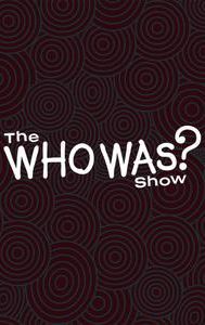 The Who Was? Show